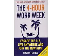 The 4-Hour Work W y Timothy Ferriss | Escape the 9-5 Job, Build Passive Income & Live Anywhere (Lifestyle Design & Online Business Book)