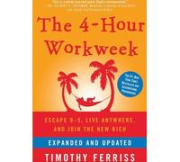 The 4-Hour Workw scape 9-5, Live Anywhere, and Join the New Rich (Expanded and Updated) by Timothy Ferriss (2009-12-15)