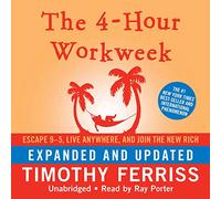 The 4-Hour Workweek: Escape 95, Live Anywhere, and Join the New Rich