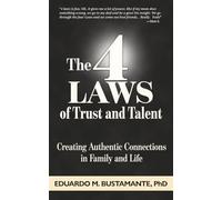 The 4 LAWS of Trust and Talent: Creating Authentic Connections in Family and in Life: 1