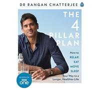 The 4 Pillar Plan: How to Relax, Eat, Move and Sleep Your Way to a Longer, Healthier Life