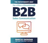 The 4 Pillars of Breakthrough B2B Sales Communication: The Pathfinder's Way