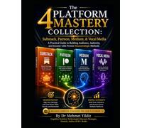 The 4 Platform Mastery Collection: Substack, Patreon, Medium, & Vocal Media: A Practical Guide to Building Audience, Authority, & Income with ... Mastery, Excellence, and Eminence Series)