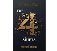 The 4 Shifts of Resilient Leadership: How the Best Leaders Build Themselves Before They Build Anything Else