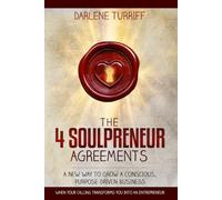 The 4 Soulpreneur Agreements: A New Way to Grow a Conscious, Purpose-Driven Business