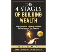 The 4 Stages of Building Wealth: How to Achieve Financial Freedom Before Leaving Your Day Job (The Employee Millionaire Real Estate Investor)