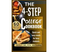 THE 4-STEP COLLEGE COOKBOOK: Quick and Easy Meals for Busy Students