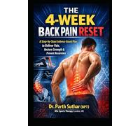 The 4-Week Back Pain Reset: A Step-by-Step Evidence-Based Plan to Relieve Pain, Restore Strength & Prevent Recurrence