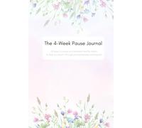 The 4-Week Pause Journal: 28 Days to pause and establish healthy habits to help you bloom through perimenopause and beyond.