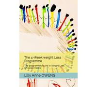 The 4-Week weight Loss Programme: The programme found in Weight Loss Unveiled Hacks