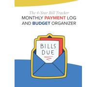 The 4-Year Bill Tracker: Monthly Payment Log and Budget Organizer: Simple, Clean Bill Tracking Notebook for Adults - 154 Pages with Monthly Financial Overview