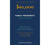 The $40,000 Family Prosperity Builder: The “Wider Margins” Blueprint to Exiting Assistance, Eliminating Debt, and Building Your First Real Emergency Fund: 2 (THE FAMILY PROSPERITY SERIES)