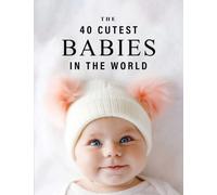 The 40 Cutest Babies in the World: A full color picture book for Seniors with Alzheimer's or Dementia (The "Most Beautiful World" Series)