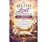 The 40-Day Lent Devotional for Women 2026: Deepen Your Connection with God with Daily Scripture, Meditation, Prayers, and Reflections, as You Prepare for Easter