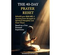 The 40-Day Prayer Reset: Rebuild Your SALAH: A Journey from Struggle to Spiritual Discipline and Inner Peace.