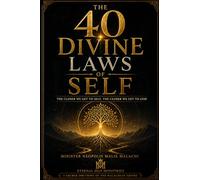 THE 40 DIVINE LAWS OF SELF: The Closer We Get To Self, The Closer We Get to God