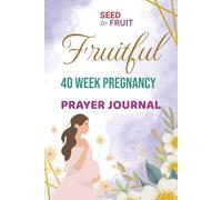 The 40-W ruitful Pregnancy Prayer Journal: Prayer Guide for Expectant Moms | Record Your Pregnancy Milestone, 6x9 inches, 280 pages