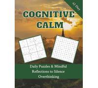 The 42-Day Cognitive Calm: Daily Puzzles & Mindful Reflections to Silence Overthinking