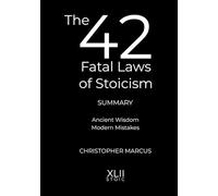 The 42 Fatal Laws of Stoicism Summary: Ancient Wisdom. Modern Mistakes.