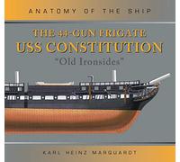 The 44-Gun Frigate USS Constitution 'Old Ironsides' (Anatomy of The Ship)