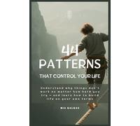 The 44 Patterns that Control Your Life: Understand why things don’t work no matter how hard you try - and learn how to build life on your own terms (TaxHells.com)