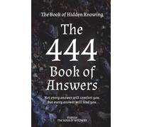 The 444 Book of Answers, The Book of Hidden Knowing