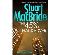 The 45% Hangover [A Logan and Steel Novella]: The ninth book of the No.1 Sunday Times bestselling Scottish crime thriller Logan McRae detective series