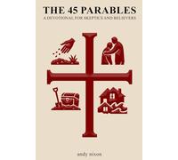 The 45 Parables: A Devotional for Skeptics and Believers