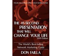 The 45 Second Presentation That Will Change Your Life: The World's Best-selling Network Marketing Guide