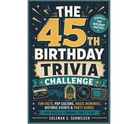 THE 45TH BIRTHDAY TRIVIA CHALLENGE: Fun Facts, Pop Culture, Music Memories, Historic Events & Party Games for Adults Turning Forty-Five