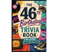 The 46th Birthday Trivia Book: A Fun Journey Through the Decades