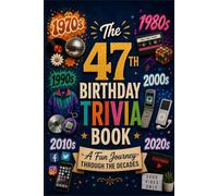 The 47th Birthday Trivia Book: A Fun Journey Through the Decades