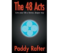 The 48 Acts: Live your life in a better, deeper way (A Better Life)
