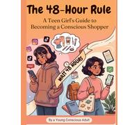 The 48-Hour Rule: A Teen Girl's Guide to Becoming a Conscious Shopper