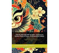 THE 48 LAWS AND ART OF WAR - Oriental and Western Rules of Power - A Comparative Analysis