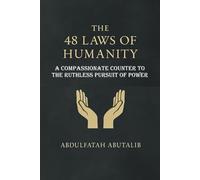 The 48 Laws of Humanity: A Compassionate Counter to the Ruthless Pursuit of Power
