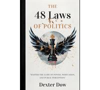 The 48 Laws of Politics: Master the Game of Power, Persuasion, and Public Perception