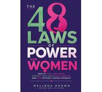 The 48 Laws Of Power For Women: How to Lead, Influence, Protect Your Peace, Build Wealth, and Rise Without Losing Yourself: 1 (Gifts for Women)