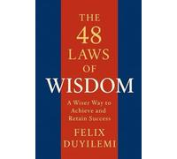The 48 Laws of Wisdom: A Wiser Way to Achieve and Retain Success (Uncommon Leaders Series)