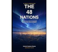 The 48 Nations: A Fan's Companion to the 2026 Soccer World Championship in the USA, Canada, and Mexico