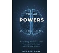 The 48 Powers of the Mind: Unlocking Your Potential Through Psychology and Self-Improvement