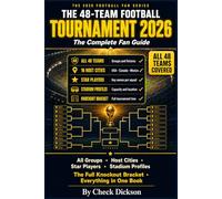 The 48-Team Football Tournament 2026: The Complete Fan Guide: All Groups, Host Cities, Star Players, Stadium Profiles and the Full Knockout Bracket in One Book