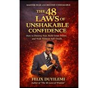 The 48 timeless laws of unshakable Self-confidence: How to Destroy Fear, Build Inner Power, and Walk Without Self-Doubt (The 48 Laws Series)