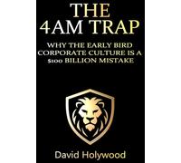 The 4AM Trap: Why The Early Bird Corporate Culture Is A $100 Billion Mistake