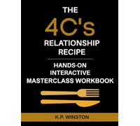 The 4C's Relationship Recipe Hands-On Interactive Masterclass Workbook (Smart Dating Books and Dating Workbooks)