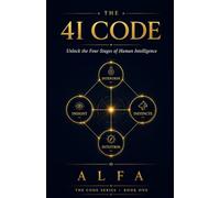 The 4I Code: Unlock the Four Stages of Human Intelligence (The Code Series)