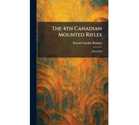 The 4th Canadian Mounted Rifles: 1914-1919