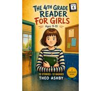 The 4th Grade Reader for Girls: 12 Short Stories for 4th Grade Reader Girls to Build Reading Confidence: Earn a Badge After Every Story - Perfect for ... bedtime bonding, and classroom read-alouds