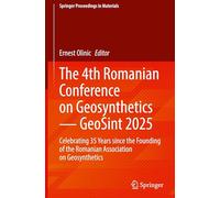 The 4th Romanian Conference on Geosynthetics - GeoSint 2025: Celebrating 35 Years since the Founding of the Romanian Association on Geosynthetics: 93 (Springer Proceedings in Materials, 93)