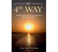 The 4th Way: Teaching the Gnostic Knowledge of AKIA Philosophy
